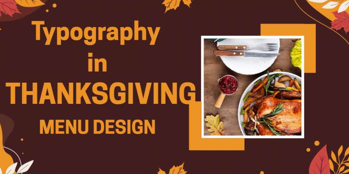 The Role of Typography in Thanksgiving Menu Design