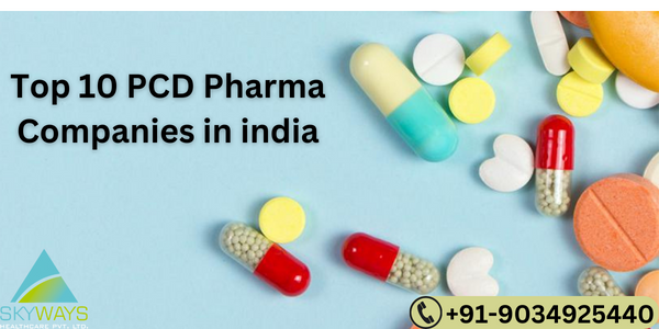 List of Top 10 Best PCD Pharma Franchise Companies India | Skyways Healthcare