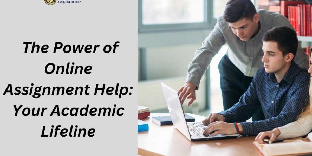 The Power of Online Assignment Help: Your Academic Lifeline