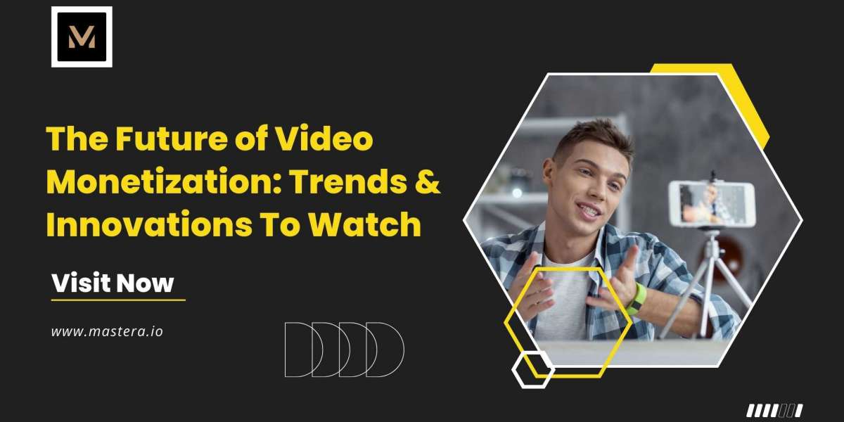 The Future of Video Monetization: Trends and Innovations to Watch