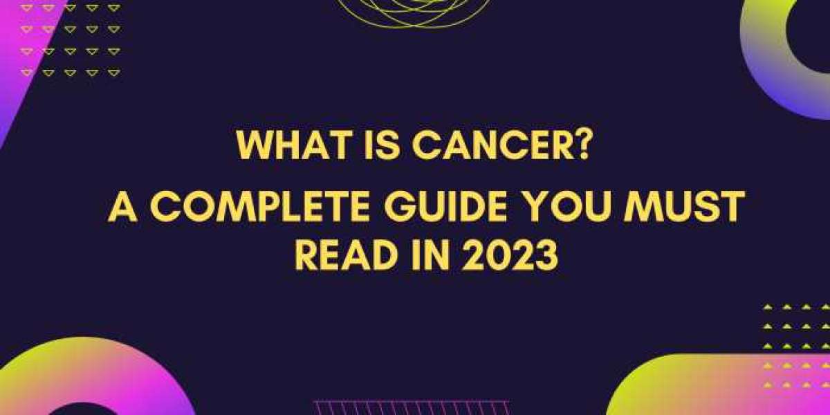 What is Cancer & Its Symptoms To Look For?