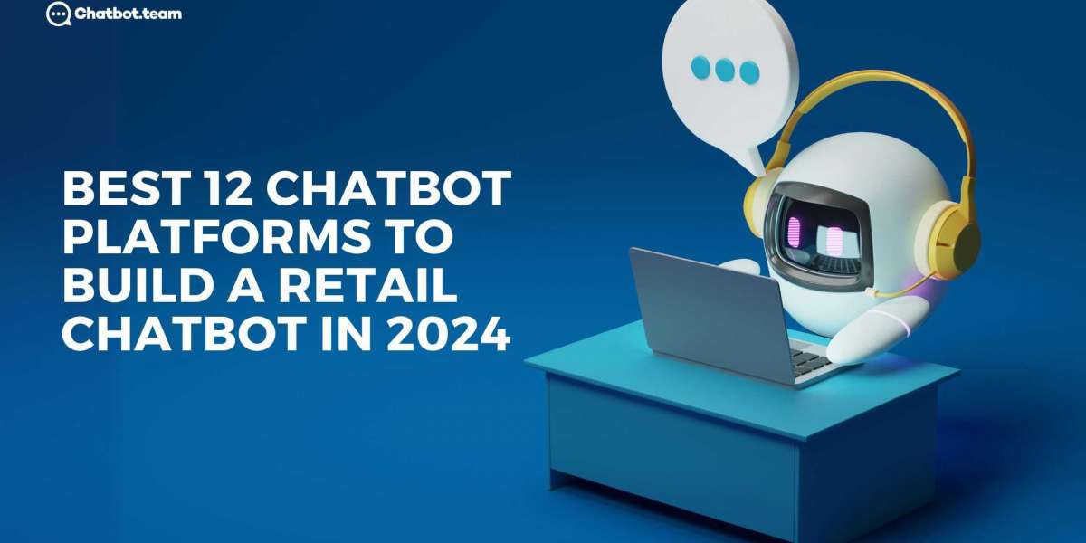 Best 12 Chatbot Platforms To Build A Retail Chatbot In 2024