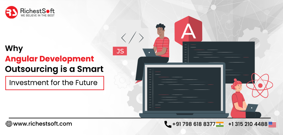 Why Angular Development Outsourcing is a Smart Investment in 2024?