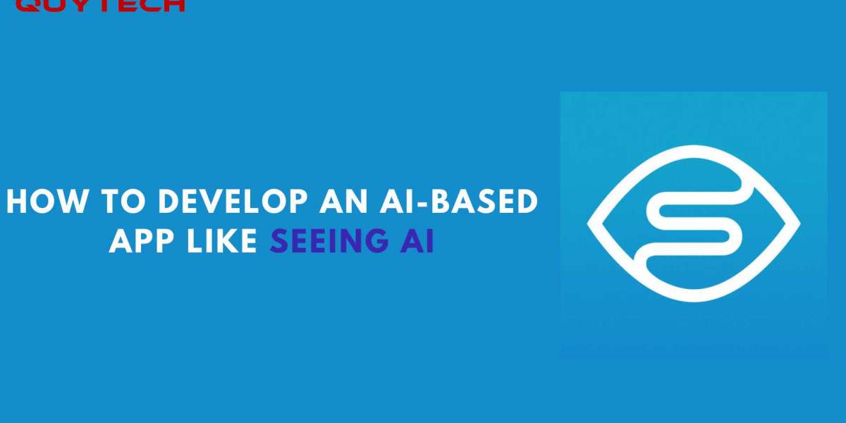 How to Develop an AI-Based App Like Seeing AI