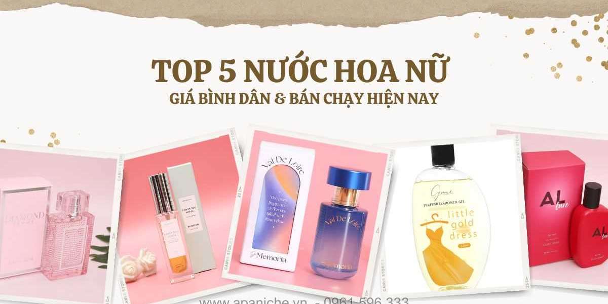 Top 5 Nuoc Hoa Nu Gia Binh Dan Ban Chay Hien Nay