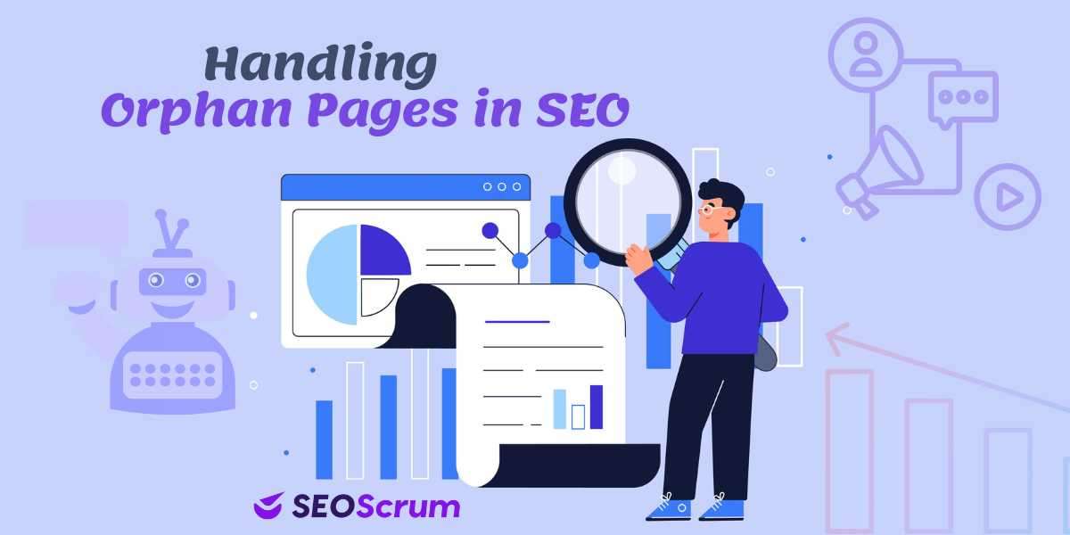 Decoding the Importance of Handling orphan Pages in SEO