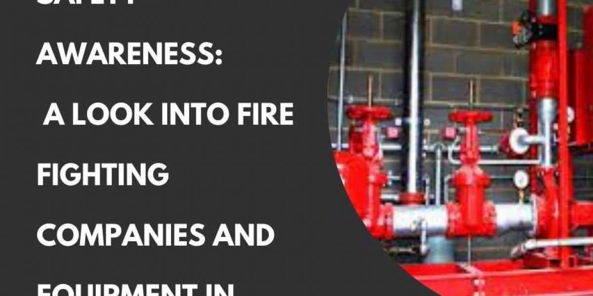 Enhancing Fire Safety Awareness: A Look into Fire Fighting Companies and Equipment in Dubai