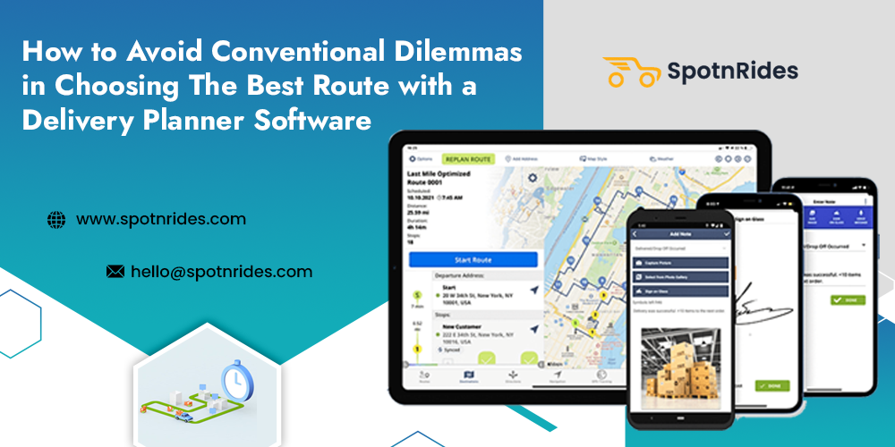 How to Avoid Conventional Dilemmas in Choosing The Best Route with a Delivery Planner Software? - SpotnRides
