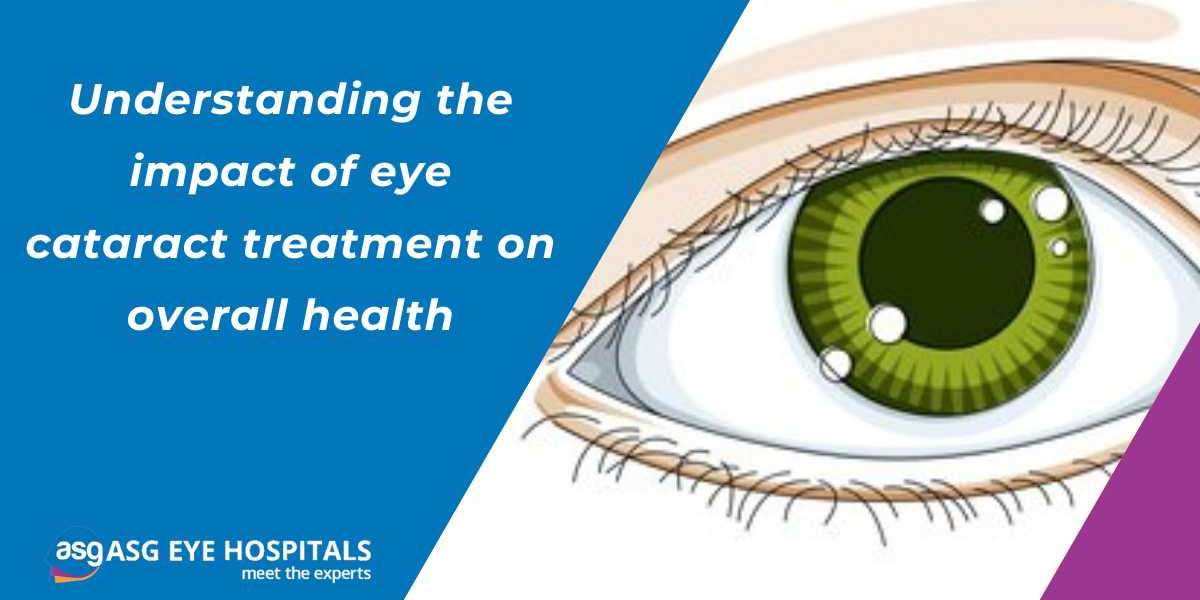 Understanding the impact of eye cataract treatment on overall health