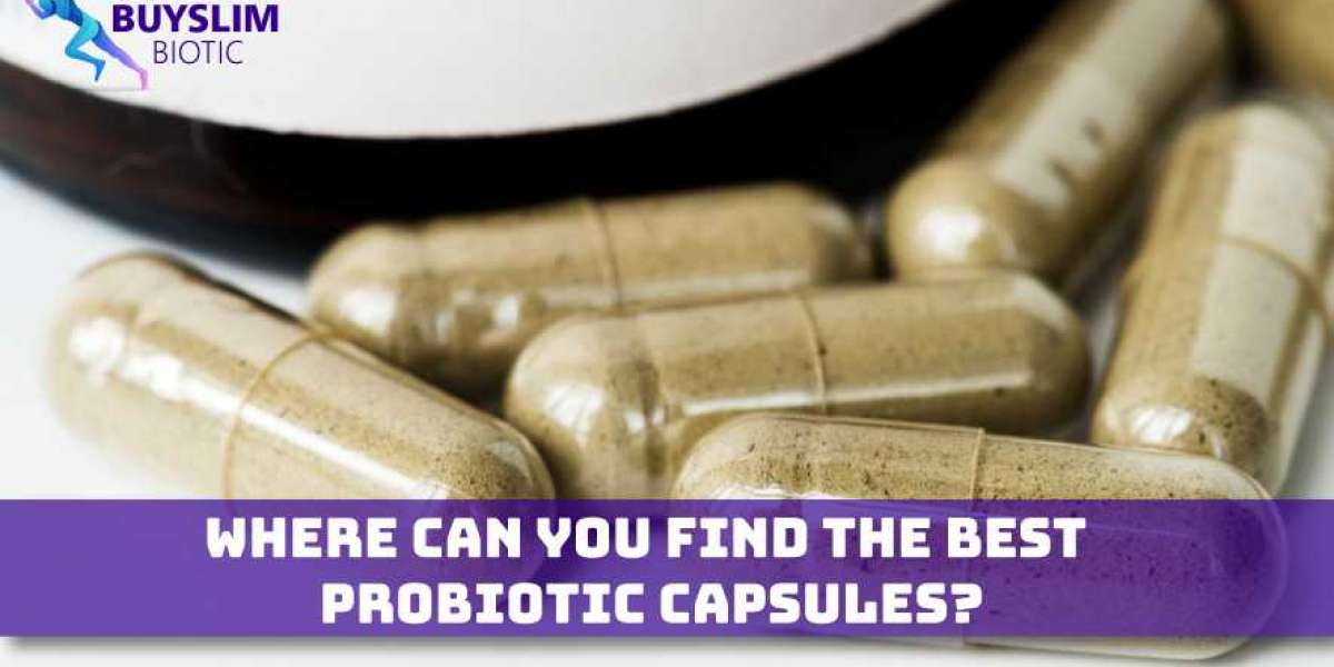 Where Can You Find the Best Probiotic Capsules?