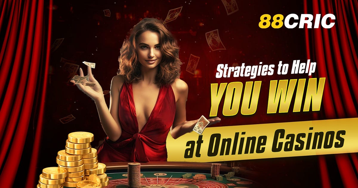 Strategies to Help You Win at Online Casinos | by 88cric | Apr, 2024 | Medium