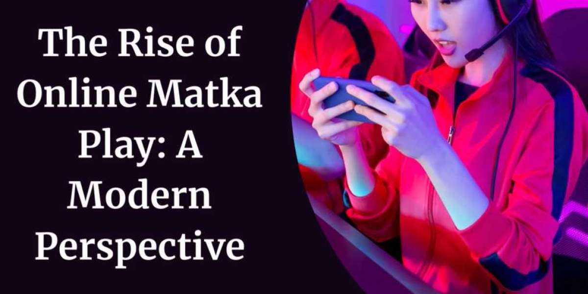 The Rise of Online Matka Play: A Modern Perspective