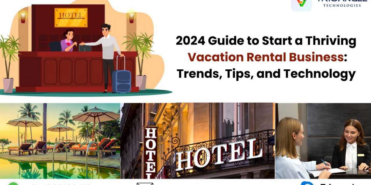 2024 Guide to Start a Thriving Vacation Rental Business: Trends, Tips, and Technology