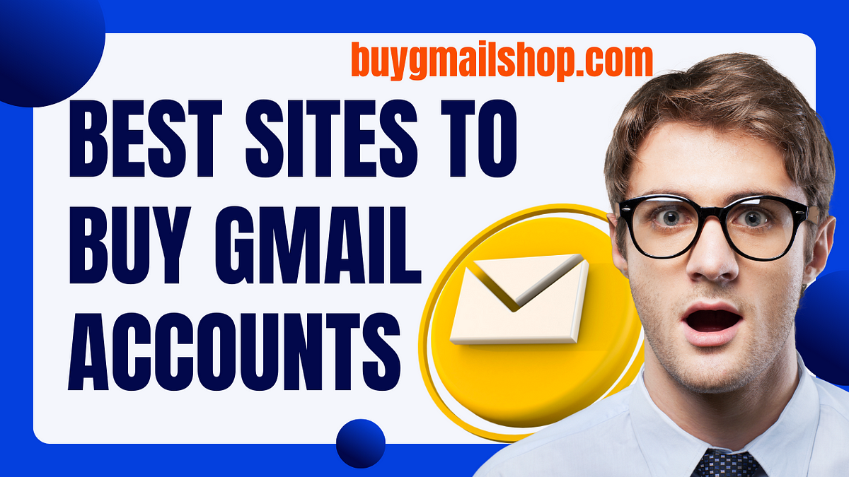 Best Sites to Buy Gmail Accounts. Buy Gmail Accounts | by Jenny Mayhugh | May, 2024 | Medium