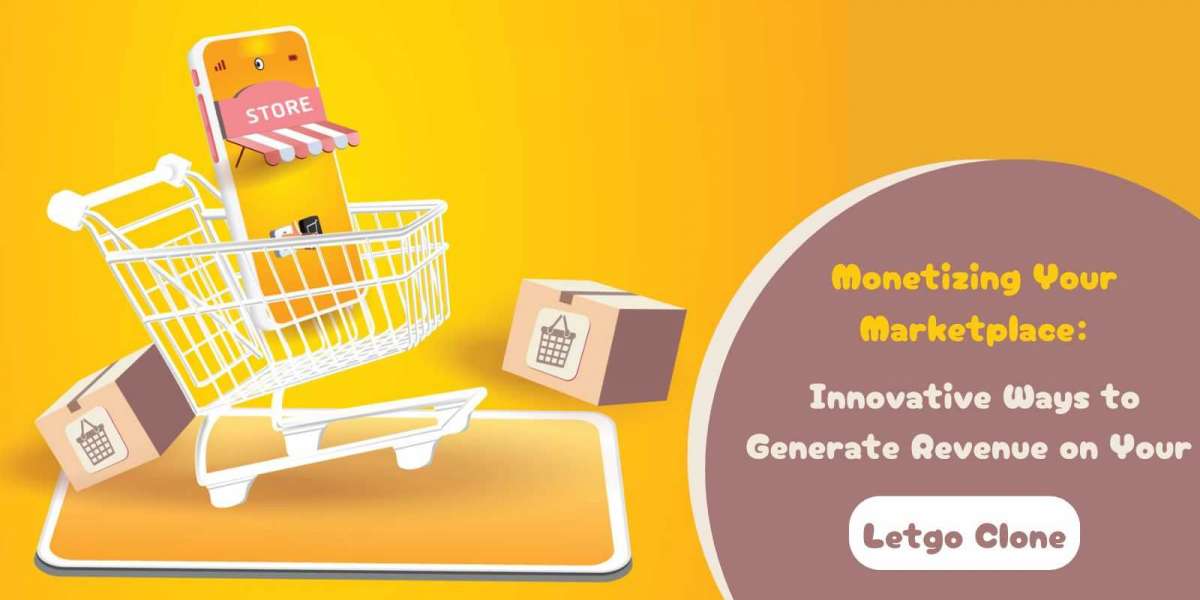 Monetizing Your Marketplace: Innovative Ways to Generate Revenue on Your Letgo Clone