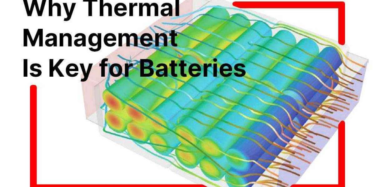 Why Thermal Management Is Key for Batteries