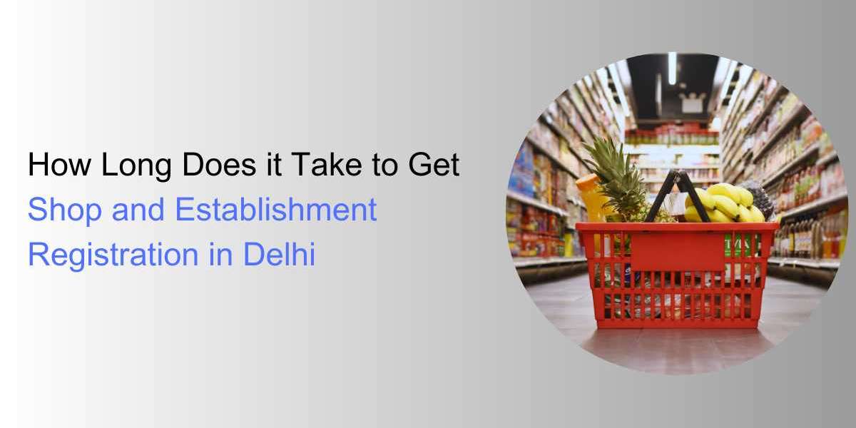 How Long Does it Take to Get Shop and Establishment Registration in Delhi