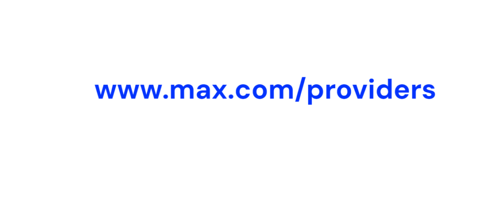 max.com/providers- Connect your TV Provider to your Max account