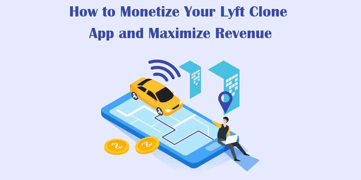 How to Monetize Your Lyft Clone App and Maximize Revenue