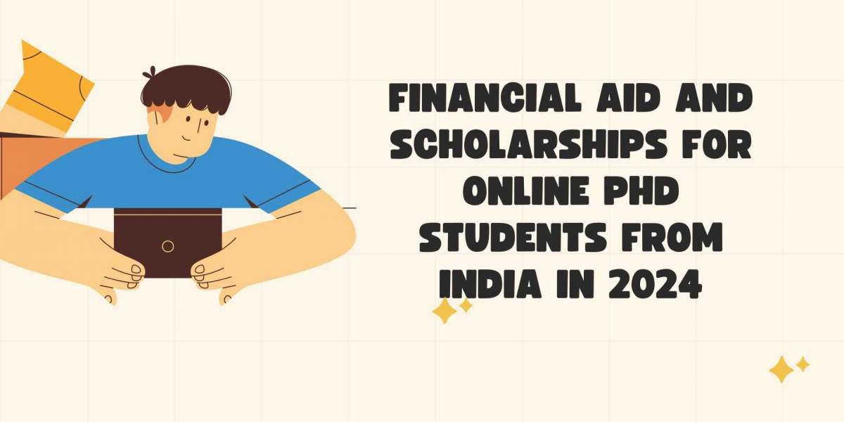 Financial Aid and Scholarships for Online PhD Students from India in 2024