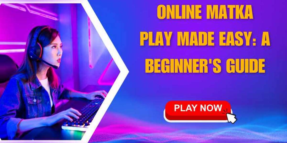 Online Matka Play Made Easy: A Beginner's Guide