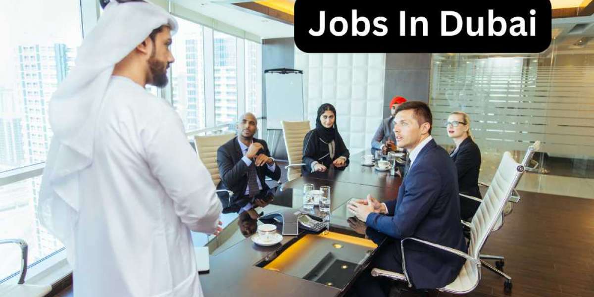 Jobs in Dubai: Unlocking Opportunities in a Thriving City