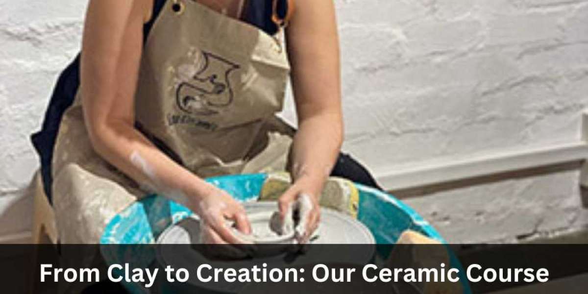 From Clay to Creation: Our Ceramic Course