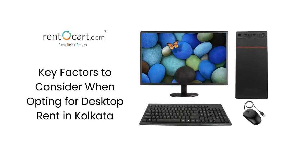 Key Factors to Consider When Opting for Desktop Rent in Kolkata