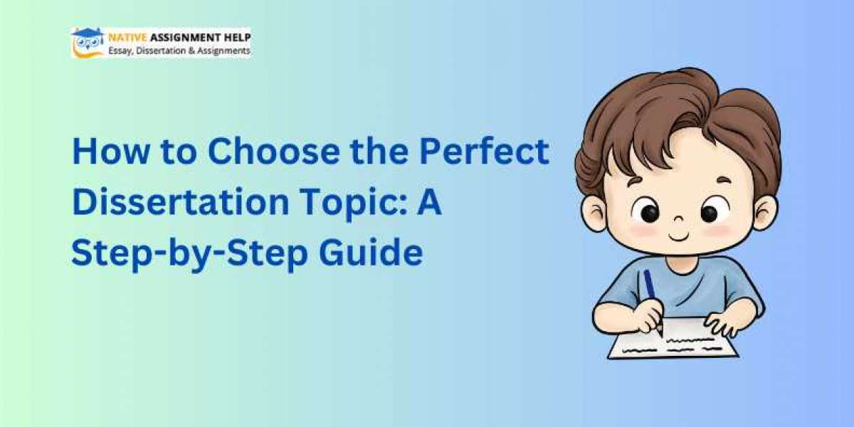 How to Choose the Perfect Dissertation Topic: A Step-by-Step Guide