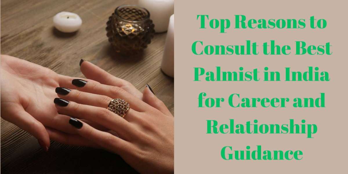 Top Reasons to Consult the Best Palmist in India for Career and Relationship Guidance