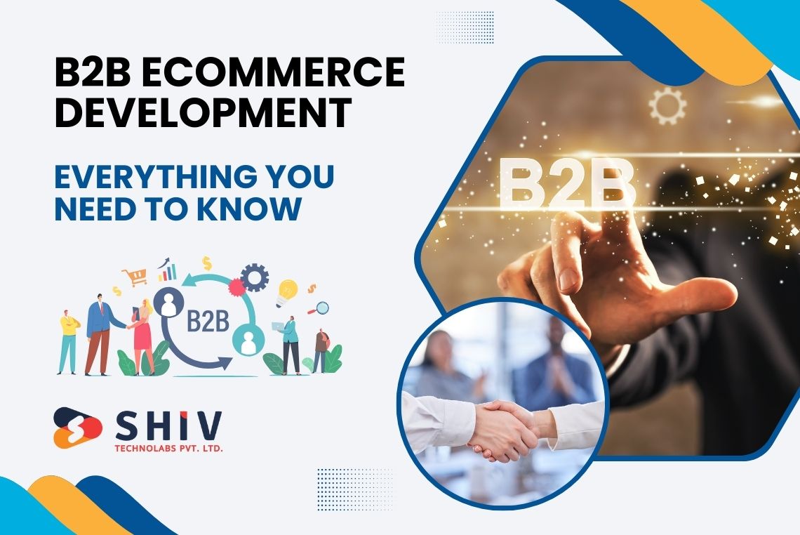 B2B eCommerce Development: Everything You Need to Know – Web & Mobile App Development Insights