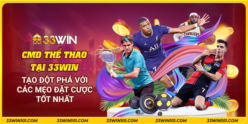 CMD thể thao tại 33Win: Tạo đột phá với các mẹo đặt cược tốt nhất