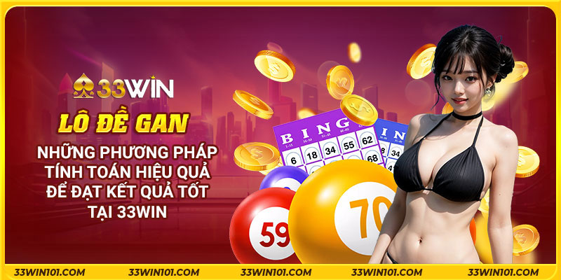 Lô đề gan - Phương pháp tính toán hiệu quả để đạt kết quả tốt tại 33Win