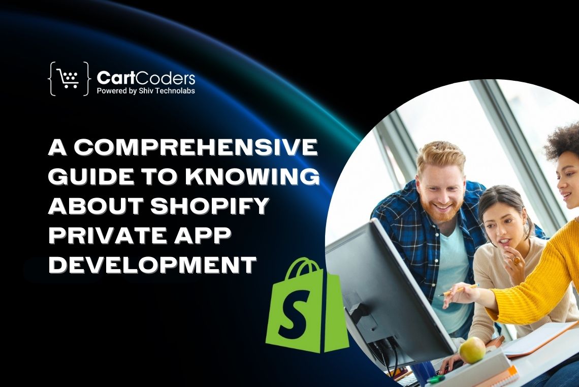 A Comprehensive Guide to Knowing About Shopify Private App Development