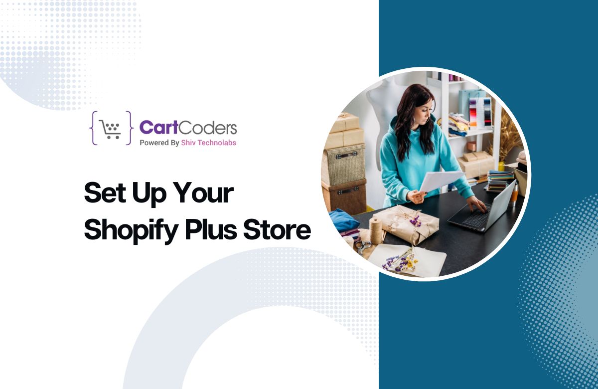 10 Essential Steps To Set Up Your Shopify Plus Store