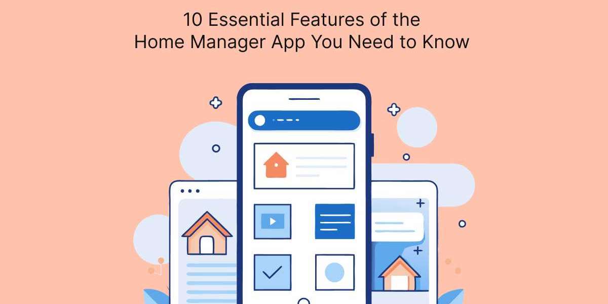 10 Essential Features of the Home Manager App You Need to Know