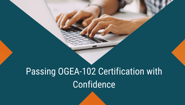 OGEA-102 Certification Tips and Strategies