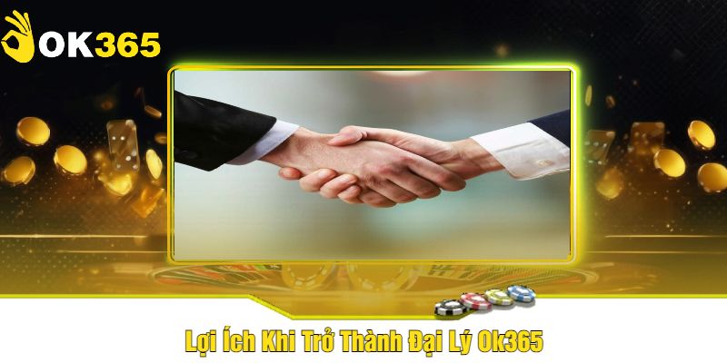 Đăng Ký Đại Lý Ok365 - Cơ Hội Hợp Tác Và Kiếm Lợi Nhuận