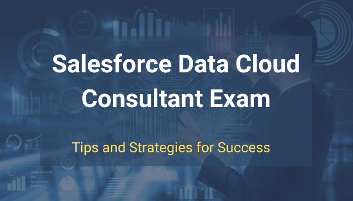 Salesforce Data Cloud Consultant Exam: Top Tips & Practice Tests