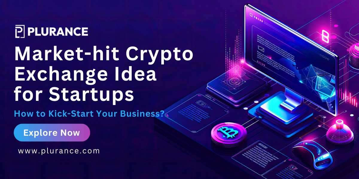 Market-hit Crypto Exchange Idea for Startups: How to Kick-Start Your Business?