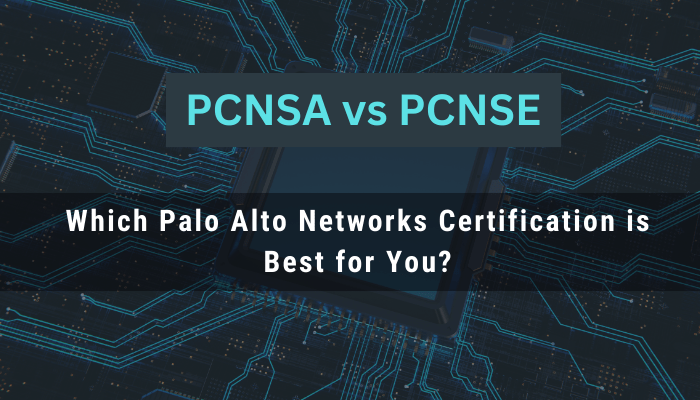 Palo Alto Networks Certifications: PCNSA vs PCNSE | Comparison