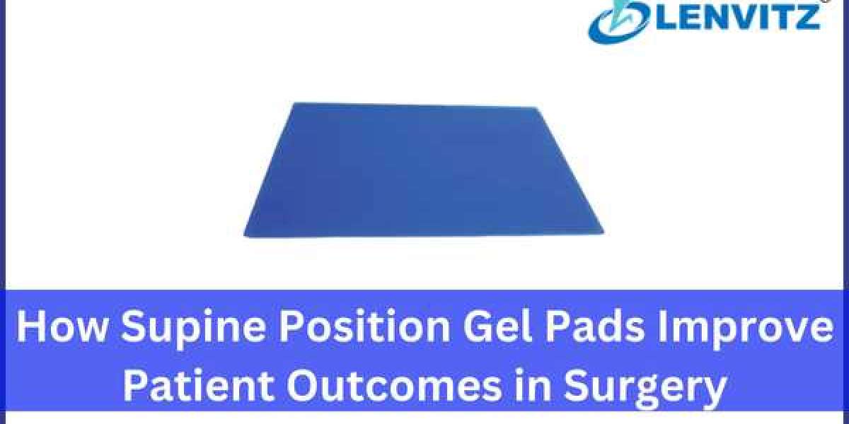 How Supine Position Gel Pads Improve Patient Outcomes in Surgery