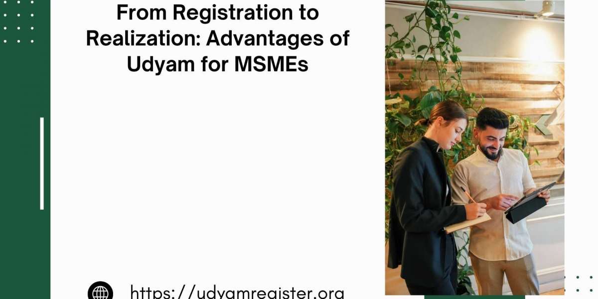 From Registration to Realization: Advantages of Udyam for MSMEs