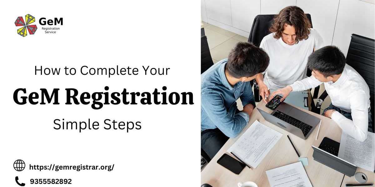 How to Complete Your GeM Registration in Simple Steps