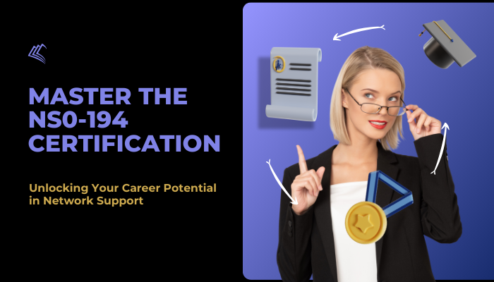 NS0–194 Certification: Skills, Benefits, and Career Opportunities | by CertifyInsider | Dec, 2024 | Medium