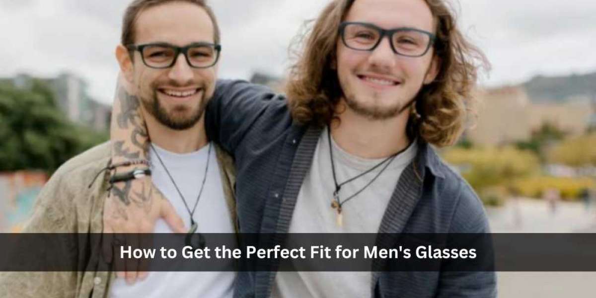 How to Get the Perfect Fit for Men's Glasses