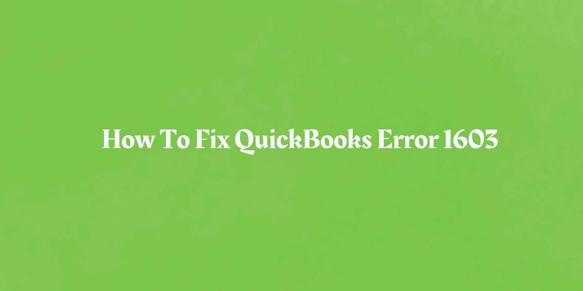 QuickBooks Error 1603: A Complete Guide to Fixing It