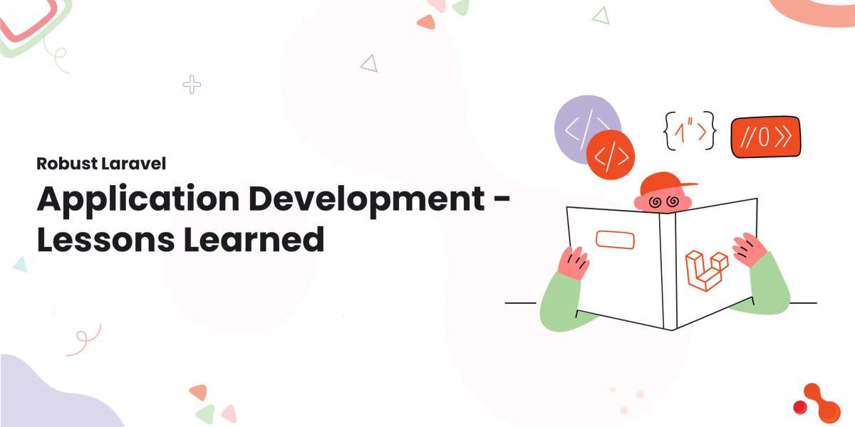 Robust Laravel Application Development - Lessons Learned