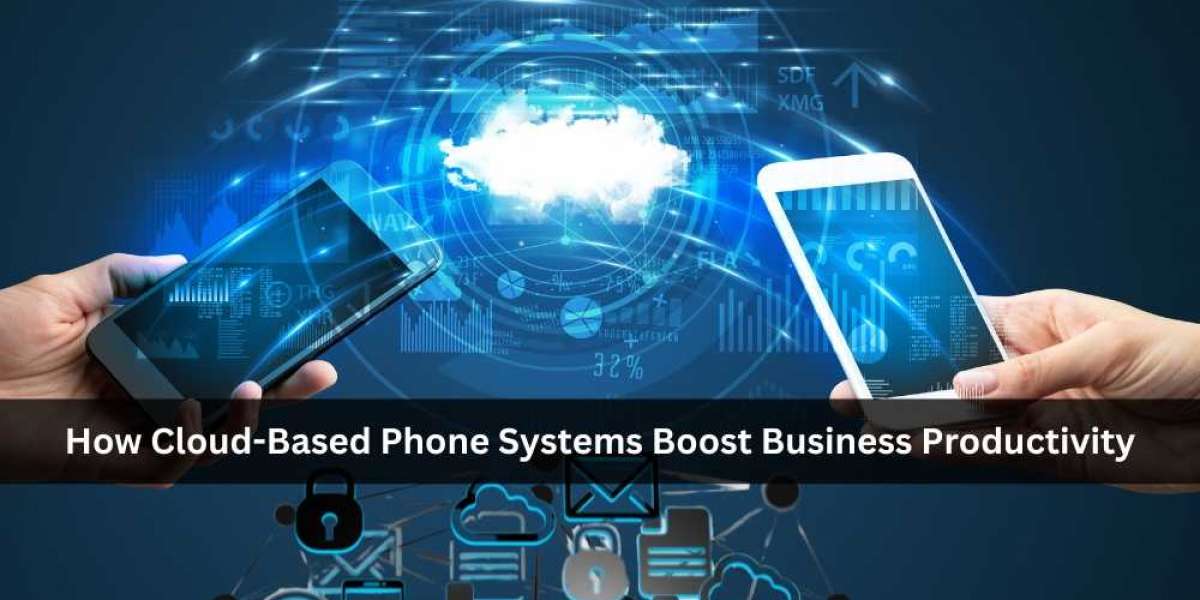 How Cloud-Based Phone Systems Boost Business Productivity