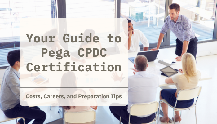 Pega CPDC Certification Success: Tips and Costs  | Medium